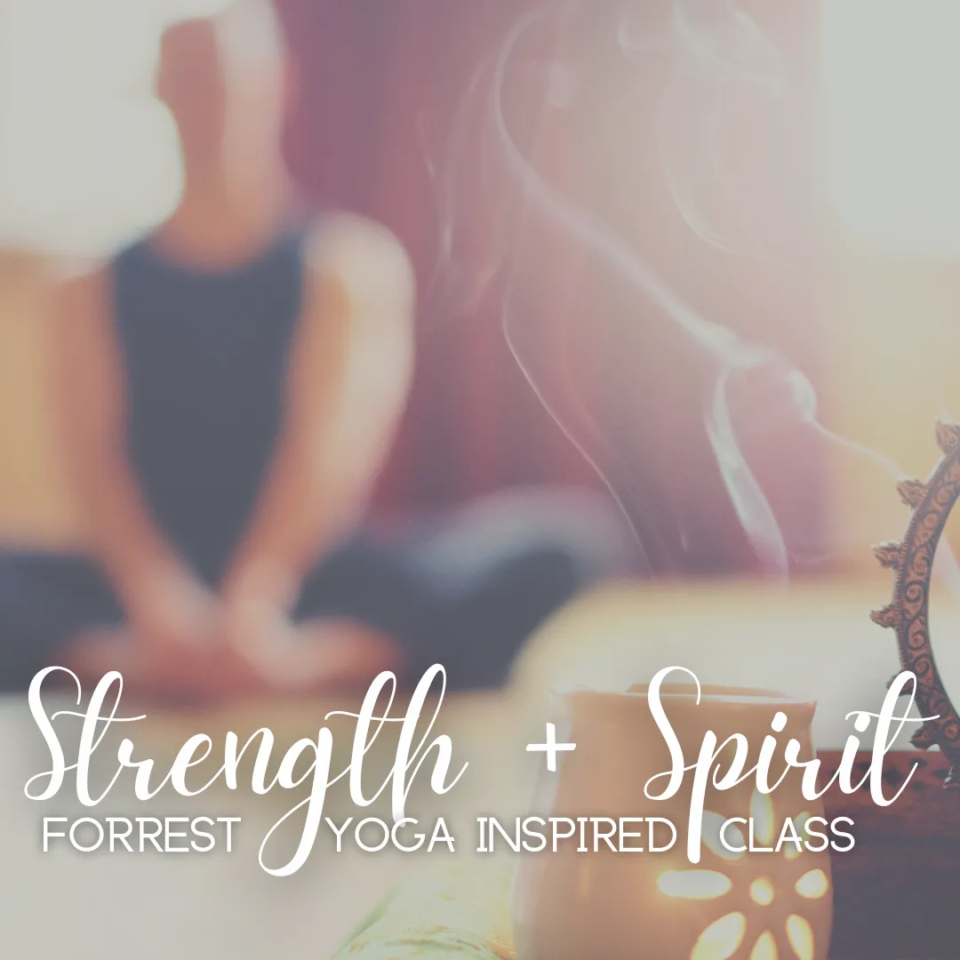 Strength   Spirit: Forrest Yoga Inspired Class - Tuesday, May 7 5:30pm-7pm